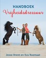 Handboek Vrijheidsdressuur - Jesse Drent ; Eva Roemaat ; Annemarie Dragt - 9789020622386