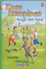 Koen Kampioen krijgt een hond - Fred Diks - 9789020648317
