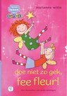 doe niet zo gek, fee fleur! - Marianne Witte - 9789020678475