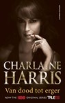 Van dood tot erger - Charlaine Harris - 9789021046563