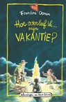 Hoe overleef ik mijn vakantie? - Francine Oomen - 9789021489087
