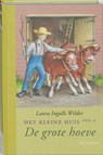 Het kleine huis 4 De grote hoeve - Laura Ingalls Wilder - 9789021618463