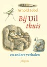 Bij uil thuis en andere verhalen - Arnold Lobel - 9789021673233