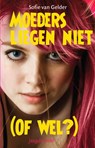 Moeders liegen niet. Of wel? - GELDER, S. van - 9789023993650