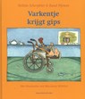 Varkentje krijgt gips - Nelleke Scherpbier ; Ruud Nijman - 9789023994671
