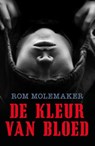 De kleur van bloed - Rom Molemaker - 9789025113223