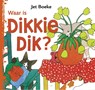 Waar is Dikkie Dik? - Jet Boeke ; Arthur van Norden - 9789025731861