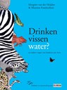 Drinken vissen water? - Margriet van der Heijden ; Maarten Frankenhuis - 9789025749637