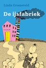De ijsfabriek - Linda Groeneveld - 9789025749750