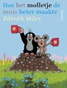 Hoe Molletje de muis beter maakte - Zdenêk Miler ; Hana Doskocilova - 9789025754488