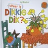 Waar is Dikkie Dik? - Jet Boeke ; Arthur van Norden - 9789025754921