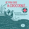 If you see a crocodile... - Petra Koeleman - 9789025756697