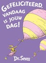 Gefeliciteerd, vandaag is jouw dag! - Dr. Seuss - 9789025759155