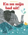 En nu mijn bad uit! - Britta Teckentrup - 9789025760670