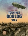 Toen het oorlog was 1914-1918 - Annemiek de Groot ; Roos Jans ; Juul Lelieveld ; Liesbeth Rosendaal ; Marrit Boogaars - 9789025775094