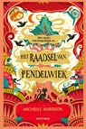Het raadsel van Pendelwiek - Michelle Harrison - 9789025776923