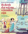 Ik denk dat wij nu vrienden zijn - KLOOTWIJK, Wouter - 9789025856137
