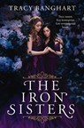 The Iron Sisters - Tracy Banghart - 9789025877903