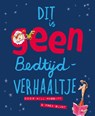 Dit is GEEN bedtijdverhaaltje - Will Mabbitt - 9789026144745