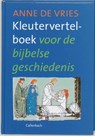 Kleutervertelboek voor de bijbelse geschiedenis - Anne de Vries ; Hermine F. Schafer - 9789026610868