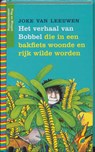 Het verhaal van Bobbel die in een bakfiets woonde en rijk wilde worden - LEEUWEN, Joke van - 9789041750112