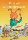 Haas wil worteltjestaart - Annemarie Bon - 9789044335477
