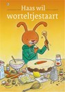 Haas wil worteltjestaart - Annemarie Bon - 9789044342659