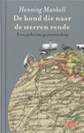 De hond die naar de sterren rende - Henning Mankell - 9789044509847