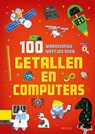 100 waanzinnige weetjes over getallen en computers -  - 9789044760415