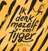 Ik denk mezelf een tijger - Mieke van Hooft ; Marieke van Ditshuizen - 9789044830088