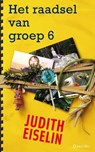 Het raadsel van groep 6 - Judith Eiselin - 9789045108056