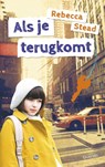 Als je terugkomt - Rebecca Stead - 9789045115573