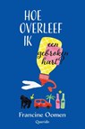 Hoe overleef ik een gebroken hart? - Francine Oomen - 9789045117867