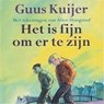 Het is fijn om er te zijn - Guus Kuijer - 9789045122601