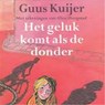 Het geluk komt als de donder - Guus Kuijer - 9789045122618