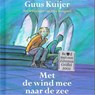 Met de wind mee naar de zee - Guus Kuijer - 9789045122625