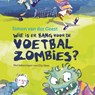 Wie is er bang voor de voetbalzombies - Simon van der Geest - 9789045122779