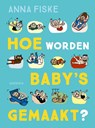 Hoe worden baby's gemaakt? - Anna Fiske - 9789045124247