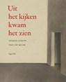 Uit het kijken kwam het zien - Ingrid Godon ; Paul de Moor - 9789045127835