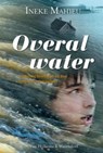 Overal water - MAHIEU, Ineke - 9789047513889
