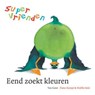 Supervrienden / Eend zoekt kleuren - REMPT, Fiona / Smit, Noelle - 9789047514237