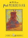De Molen van Mondriaan - Ceciel de Bie ; Reinoud Leenen - 9789047805564