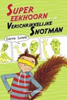 Supereekhoorn en de verschrikkelijke snotman - Dave Lowe - 9789048310395