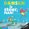 Dansen is stoer, man! - Sanne de Bakker - 9789048733392