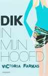 Dik in mijn hoofd - FARKAS, Victoria - 9789048800216