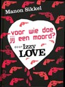 Voor wie doe jij een moord? door IzzyLove  - Manon Sikkel - 9789048814749
