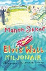 Elvis Watt, miljonair - Manon Sikkel - 9789048818280