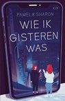 Wie ik gisteren was - Pamela Sharon - 9789048880232