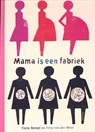 Mama is een fabriek - REMPT, Fiona / Weel, Fleur van der - 9789049924584