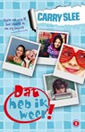 Dat heb ik weer! 5: ruzie met mijn BF, love troubles en een big surprise - Carry Slee - 9789049925901